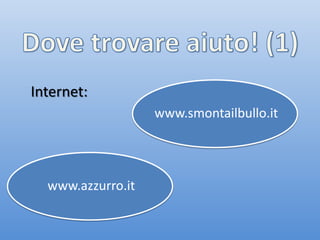 Internet:
                   www.smontailbullo.it




  www.azzurro.it
 