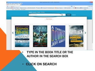 • TYPE IN THE BOOK TITLE OR THE
AUTHOR IN THE SEARCH BOX
• CLICK ON SEARCH
 