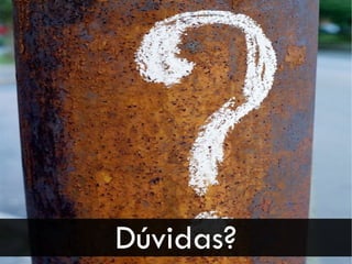 Dúvidas?
 