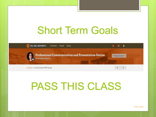 Short Term Goals
PASS THIS CLASS
Photo Credit
 