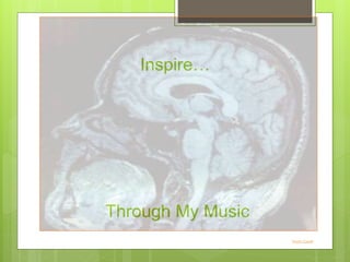 Inspire…
Through My Music
Photo Credit
 