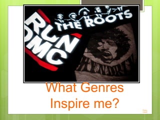What Genres
Inspire me? Photo
Credit
 