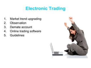 Electronic Trading Market trend upgrading Observation Demate account  Online trading software Guidelines 