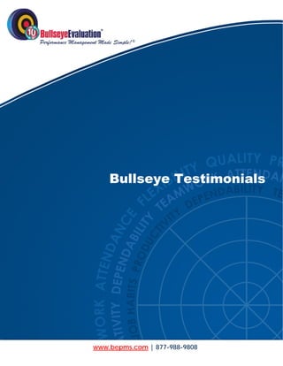  




         Bullseye Testimonials




     www.bepms.com | 877-988-9808
    www.bepms.com | 877-988-9808
 