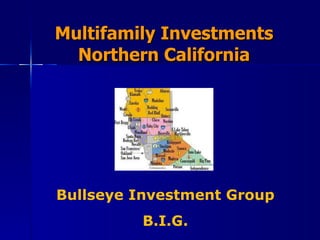 Multifamily Investments Northern California Bullseye Investment Group B.I.G. 