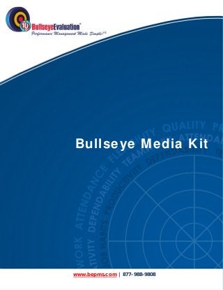  




     Bullseye Media Kit




     www.bepms.com | 877-988-9808
    www.bepms.com | 877-988-9808
 