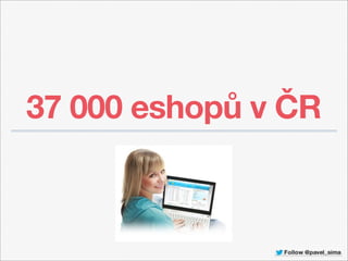 Shoptet.cz, OxyShop.cz, Eshop-rychle.cz
 