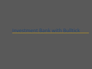 Investment Bank with Bulltick
 