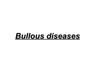 Bullous diseases 