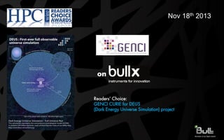 Nov 18th 2013

on

Readers’ Choice:
GENCI CURIE for DEUS
(Dark Energy Universe Simulation) project

 
