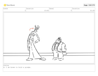 Scene
3
Duration
13:00
Panel
5
Duration
01:00
Dialog
E: I am known to hold a grudge.
Page 106/170
 