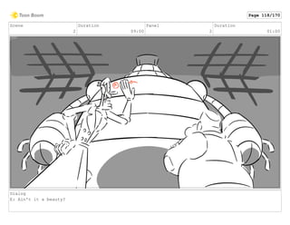 Scene
2
Duration
09:00
Panel
2
Duration
01:00
Dialog
E: Ain't it a beauty?
Page 118/170
 