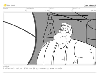Scene
1
Duration
04:00
Panel
1
Duration
01:00
Dialog
E(offscreen): this way i'll know if his sensors are work corectly
Page 126/170
 