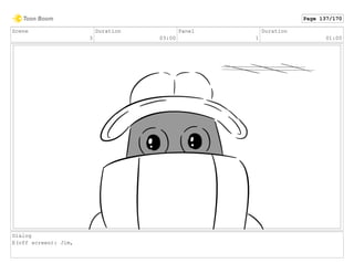 Scene
3
Duration
03:00
Panel
1
Duration
01:00
Dialog
E(off screen): Jim,
Page 137/170
 