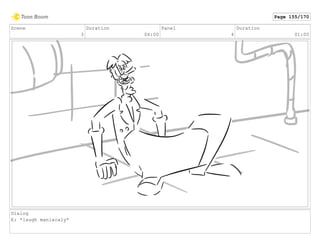 Scene
3
Duration
04:00
Panel
4
Duration
01:00
Dialog
E: *laugh maniacaly*
Page 155/170
 
