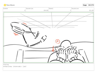 Scene
2
Duration
09:00
Panel
1
Duration
01:00
Dialog
ethan(over intercom): jim?
Page 26/170
 