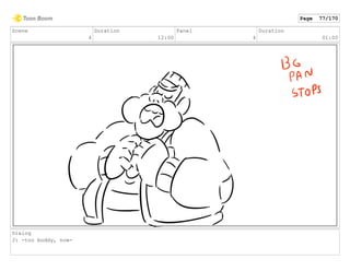 Scene
4
Duration
12:00
Panel
4
Duration
01:00
Dialog
J: -too buddy, now-
Page 77/170
 