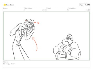 Scene
4
Duration
12:00
Panel
7
Duration
01:00
Dialog
E: okay, fine-
Page 80/170
 