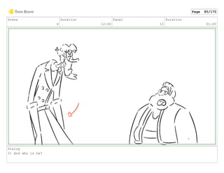 Scene
4
Duration
12:00
Panel
12
Duration
01:00
Dialog
J: And who is he?
Page 85/170
 