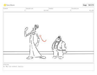 Scene
1
Duration
02:00
Panel
2
Duration
01:00
Dialog
E: My old school bully.
Page 94/170
 