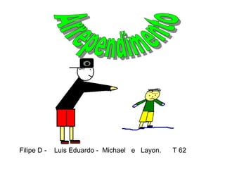 Arrependimento Filipe D -  Luis Eduardo -  Michael  e  Layon.  T 62 