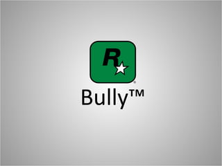 Bully™ 