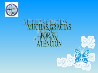MUCHAS GRACIAS POR SU ATENCIÓN 