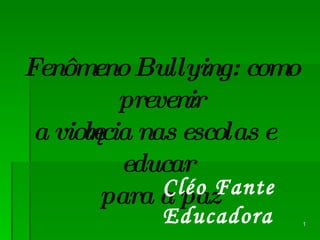 Fenômeno Bullying: como prevenir a violência nas escolas e educar  para a paz Cléo Fante Educadora 