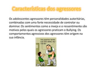 Utilizar expressões ameaçadoras; 