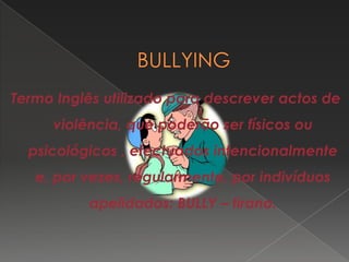 ÍndiceIntrodução;Bullying;Características;Tipos de Bullying;Bullying Directo;Bullying Indirecto;Formas como é praticado o Bullying;Onde ocorre o Bullying?;Consequências do Bullying;Conclusão;Bibliografia.