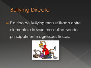 CaracterísticasAtitudes agressivas;Estas atitudes são praticadas frequentemente;Essas atitudes ocorrem em meios onde há uma instabilidade de poder entre agressores-vítimas.