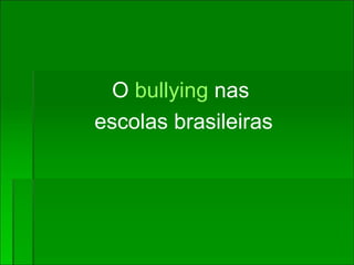 O  bullying  nas escolas brasileiras 