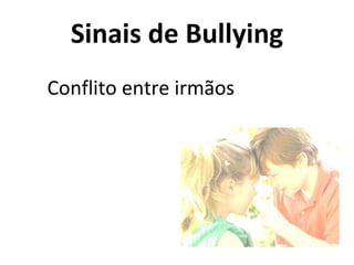 Sinais de Bullying Conflito entre irmãos  