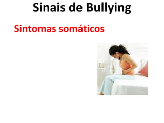 Sinais de Bullying Sintomas somáticos 