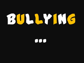 Bullying… 