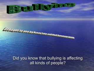 Did you know that bullying is affecting all kinds of people? Bullying Brought to you by Arnav Jain and Akul Umamageswaran 