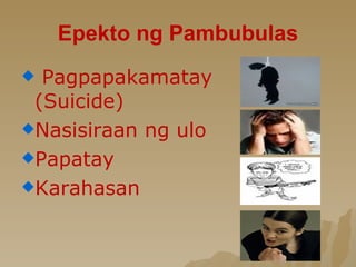 Epekto ng Pambubulas Pagpapakamatay (Suicide) Nasisiraan ng ulo Papatay Karahasan 