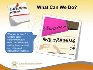 What Can We Do?




What can be done? It
will take policy
development, data
collection and analysis,
and implementation of
prevention and
intervention strategies.
 