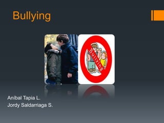 Bullying




Aníbal Tapia L.
Jordy Saldarriaga S.
 