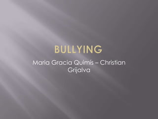 Maria Gracia Quimís – Christian
           Grijalva
 