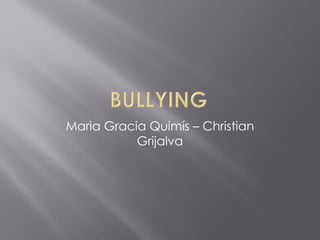 Maria Gracia Quimís – Christian
           Grijalva
 