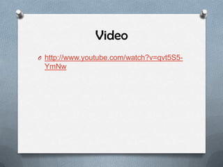 Video
O http://www.youtube.com/watch?v=qvt5S5-
YmNw