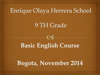 Basic English Course
Bogota, November 2014
 