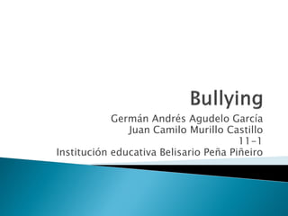 Germán Andrés Agudelo García
Juan Camilo Murillo Castillo
11-1
Institución educativa Belisario Peña Piñeiro
 