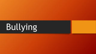 Bullying
 