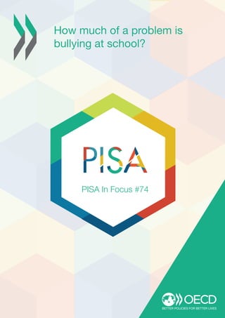 PISA In Focus #74
How much of a problem is
bullying at school?
 