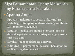 Apat na Antas
1. Lipunan – nakatuon sa sosyal at kultural na
pagbabago dito upang mabawasan ang karahasan
saan man ito nagaganap
2. Paaralan – pagkakaroon ng sistema sa loob ng
klase at sapat na pamamatnubay ng mga guro sa
mga mag-aaral
3. Pamilya – pagpapalakas ng ugnayan
4. Indibidwal – pagmamahal sa sarili; Kaalaman sa
sarili at paggalang sa sarili
 