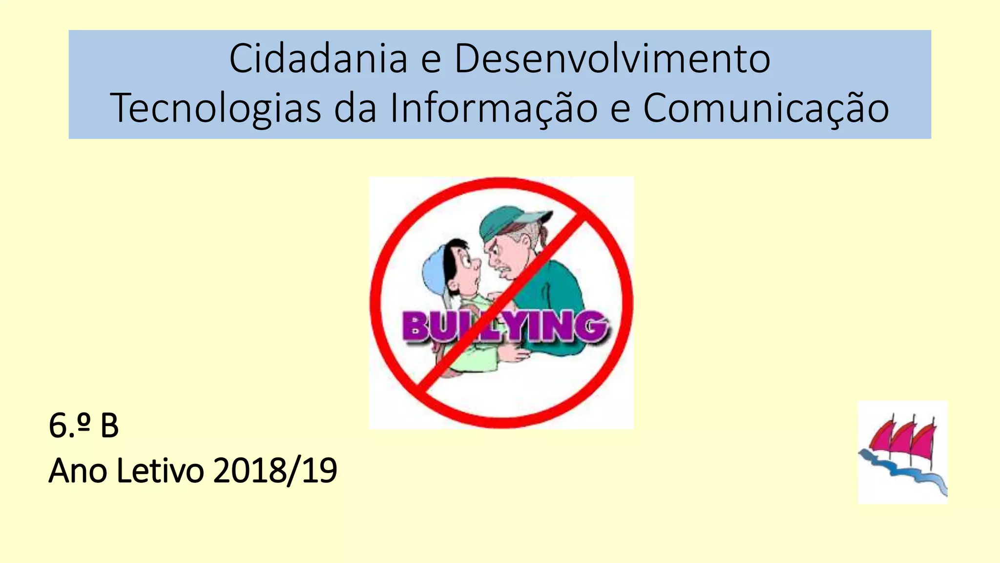 Cidadania e Desenvolvimento
Tecnologias da Informação e Comunicação
6.º B
Ano Letivo 2018/19
 