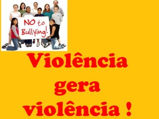 Violência gera violência ! 