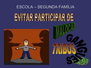 ESCOLA – SEGUNDA FAMÍLIAESCOLA – SEGUNDA FAMÍLIA
 